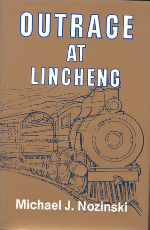 Beispielbild fr Outrage at Lincheng: China Enters the Twentieth Century zum Verkauf von Robinson Street Books, IOBA