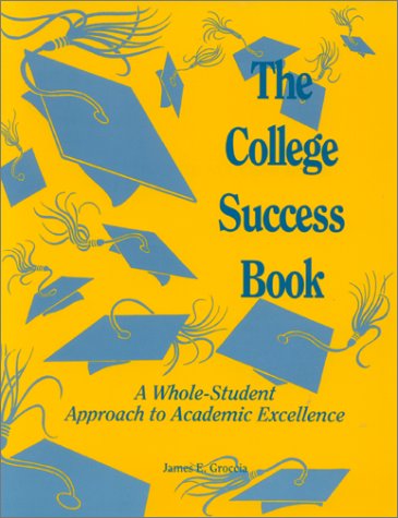 Stock image for The College Success Book: A Whole-Student Approach to Academic Excellence for sale by SecondSale