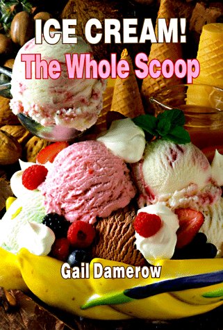 9780944435298: Ice Cream!: The Whole Scoop