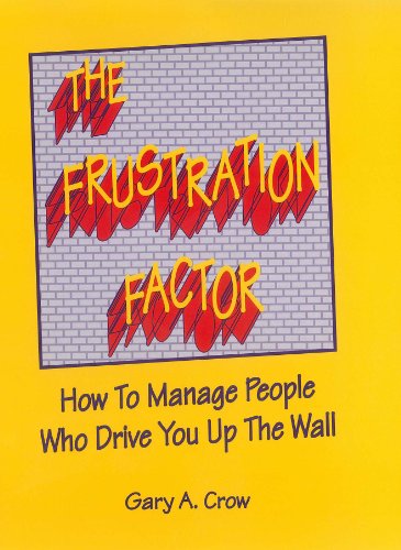 Beispielbild fr The Frustration Factor: How to Manage People Who Drive You Up the Wall zum Verkauf von Wonder Book