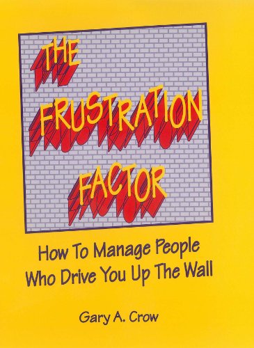 Stock image for The Frustration Factor: How to Manage People Who Drive You Up the Wall for sale by ThriftBooks-Atlanta