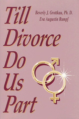 Imagen de archivo de Till Divorce Do Us Part : A Practical Guide for Women in Troubled Marriages a la venta por Better World Books: West