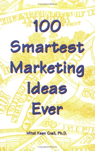 Beispielbild fr 100 Smartest Marketing Ideas Ever zum Verkauf von Better World Books