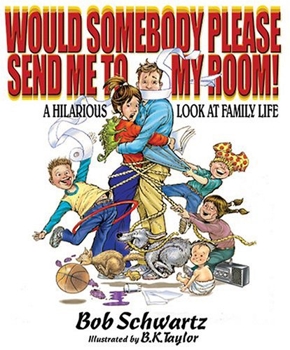 Beispielbild fr Would Somebody Please Send Me to My Room!: A Hilarious Look at Family Life zum Verkauf von ThriftBooks-Atlanta
