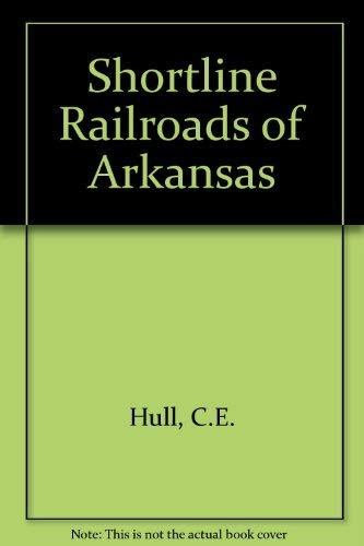 Shortline Railroads of Arkansas