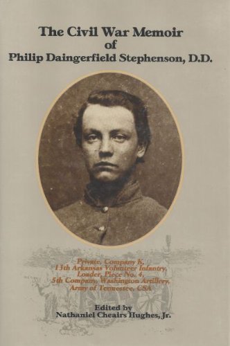 Stock image for The Civil War Memoir of P. Daingerfield : Private Company K, 13th Arkansas Volunteer Infantry, and Loader, Piece No. 4, 5th Company, Washington Artillery, Army of Tennessee, CSA for sale by Better World Books