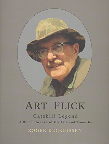 Beispielbild fr Art Flick Catskill Legend: A Remembrance Of His Life And Times zum Verkauf von Fireside Angler