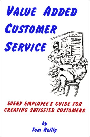 Beispielbild fr Value Added Customer Service : Every Employee's Guide for Creating Satisfied Customers zum Verkauf von Better World Books