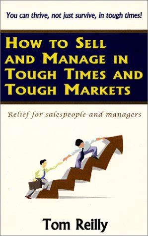 Beispielbild fr How to Sell and Manage in Tough Times and Tough Markets: Relief for Salespeople and Managers zum Verkauf von AwesomeBooks