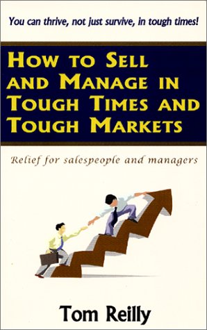 Stock image for How to Sell and Manage in Tough Times and Tough Markets for sale by DENNIS GALLEMORE