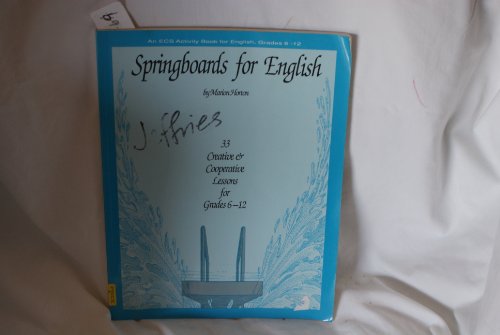 Springboards for English: Thirty-Three Creative & Cooperative Lessons for Grades 6-12 (9780944459492) by Marion Horton