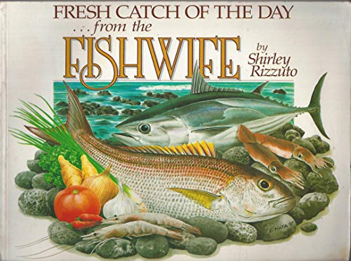 Beispielbild fr Fresh Catch of the Day . . . From the Fishwife zum Verkauf von Better World Books: West