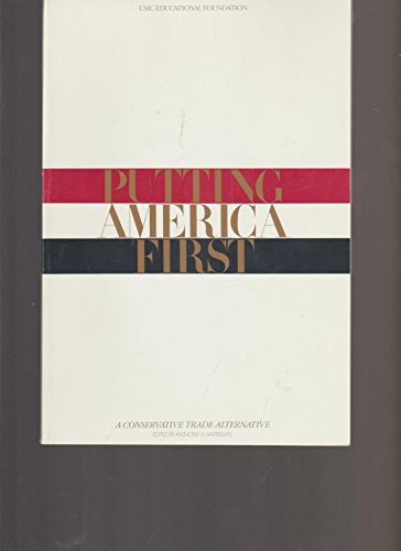 9780944468005: Putting America First: A Conservative Trade Alternative