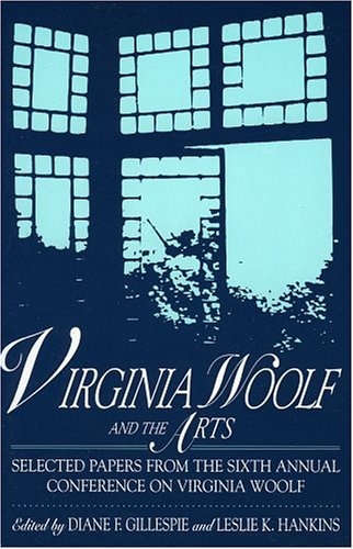 Stock image for Virginia Woolf and the Arts: Selected Papers from the Sixth Annual Conference on Virginia Woolf for sale by HPB-Red