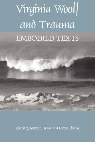 Stock image for Virginia Woolf and Trauma: Embodied Texts for sale by Cathy's Half Price Books