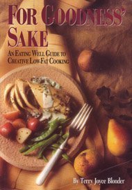 9780944475089: For Goodness' Sake: An Eating Well Guide to Creative Low-Fat Cooking