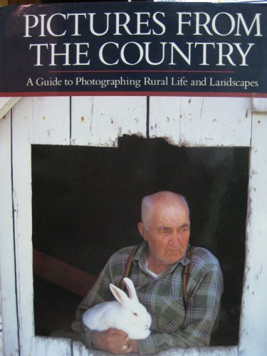 Imagen de archivo de PICTURES FROM THE COUNTRY A GUIDE TO PHOTOGRAPHING RURAL LIFE AND LANDSCAPES a la venta por Fritz T. Brown -  Books
