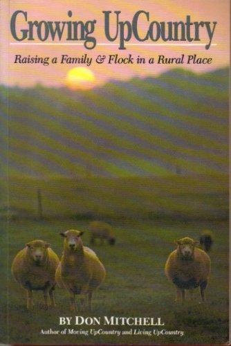 Imagen de archivo de Growing up UpCountry : Raising a Family and Flock in a Rural Place a la venta por Better World Books