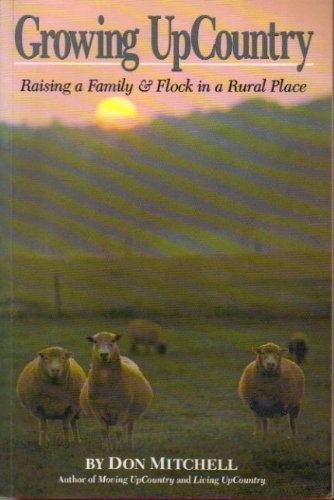 Stock image for Growing Upcountry: Raising a Family & Flock in a Rural Place for sale by ThriftBooks-Dallas