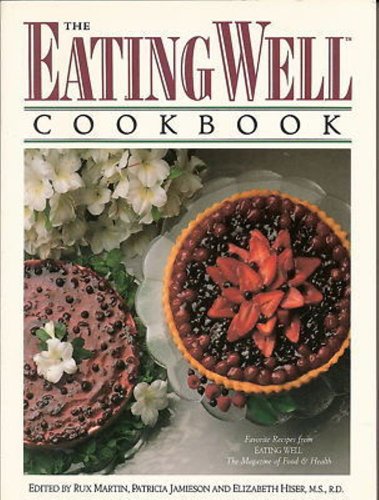 Beispielbild fr The Eating Well Cookbook: Favorite Recipes from Eating Well, the Magazine of Food and Health zum Verkauf von Wonder Book