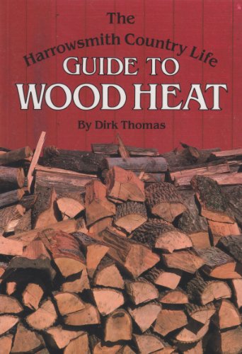 Imagen de archivo de The Harrowsmith Country Life Guide to Wood Heat a la venta por Better World Books: West