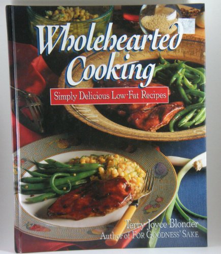 Stock image for Wholehearted Cooking: Simply Delicious Low-Fat Recipes for sale by Wonder Book