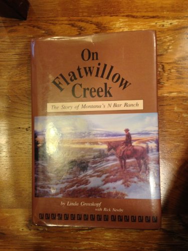 On Flatwillow Creek: The Story of Montana's Nbar Ranch