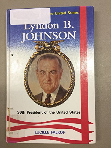 Beispielbild fr Lyndon B. Johnson : Thirty-Sixth President of the United States zum Verkauf von Better World Books