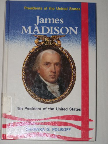 Stock image for James Madison, 4th President of the United States (Presidents of the United States) for sale by Library House Internet Sales