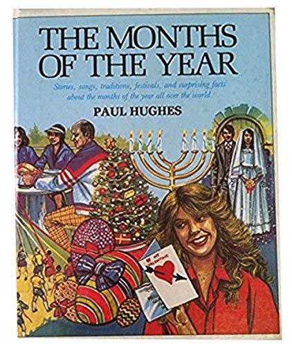The Months of the Year: Stories, Songs, Traditions, Festivals, and Surprising Facts About the Months of the Year All over the World (9780944483336) by Hughes, Paul; Burn, Jeffrey J.