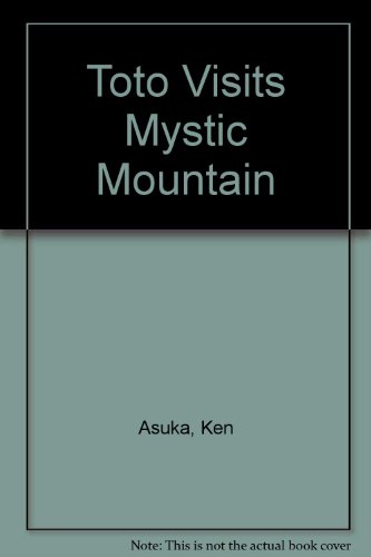 Toto Visits Mystic Mountain (9780944483466) by Asuka, Ken