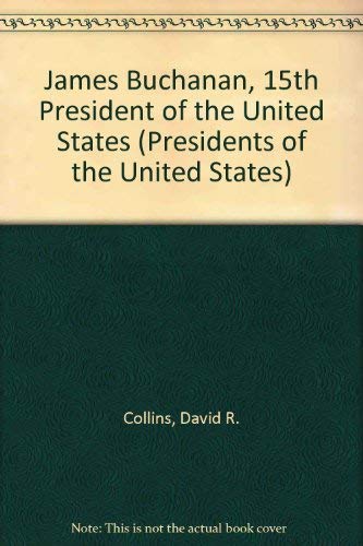Beispielbild fr James Buchanan, 15th President of the United States (Presidents of the United States) zum Verkauf von Wonder Book
