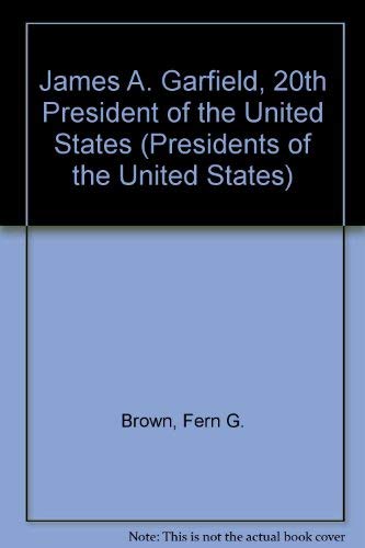 Beispielbild fr James A. Garfield, 20th President of the United States (Presidents of the United States) zum Verkauf von Wonder Book