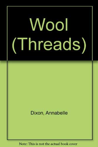 Wool (Threads) (9780944483732) by Dixon, Annabelle