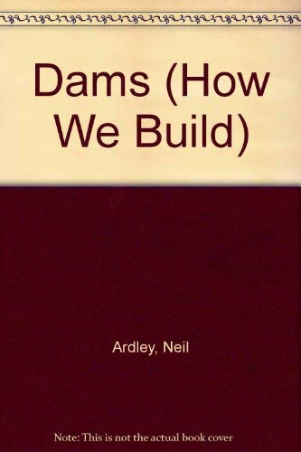 9780944483756: Dams (How We Build)