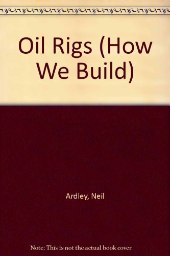 9780944483763: Oil Rigs (How We Build)