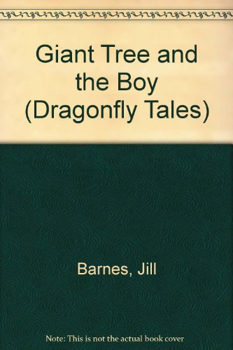 Giant Tree and the Boy (Dragonfly Tales) (9780944483800) by Barnes, Jill; Tsurumi, Masao