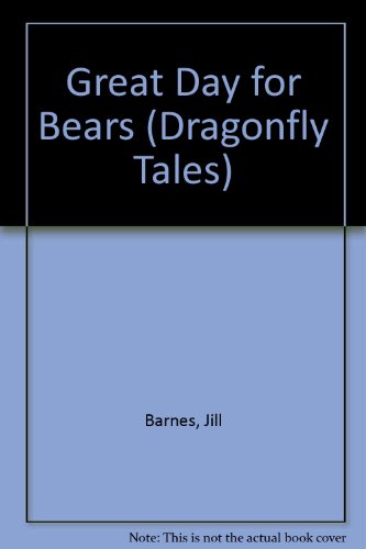 Great Day for Bears (Dragonfly Tales) (9780944483848) by Barnes, Jill; Sueyoshi, Akiko