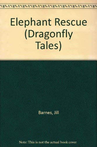 Elephant Rescue (Dragonfly Tales) (9780944483855) by Barnes, Jill; Teramura, Teruo