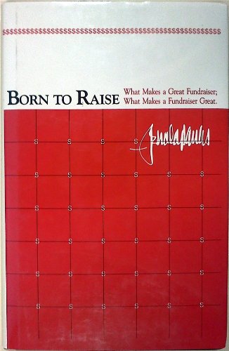 9780944496022: Born to Raise: What Makes a Great Fundraiser; What Makes a Fundraiser Great