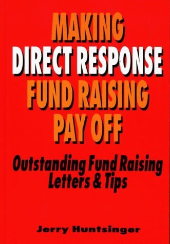 Beispielbild fr Making Direct Response Fund Raising Pay Off: Outstanding Fund Raising Letters and Tips zum Verkauf von Wonder Book