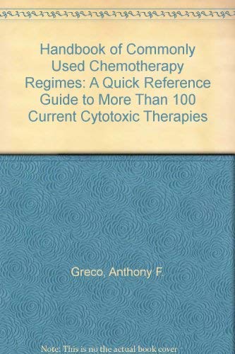 Imagen de archivo de Handbook of Commonly Used Chemotherapy Regimes: A Quick Reference Guide to More Than 100 Current Cytotoxic Therapies Greco, F. Anthony; Evans, William K.; Holmes, Frankie Ann; Longo, Dan L.; Macdonald, John S. and Thigpen, James T. a la venta por Ocean Books