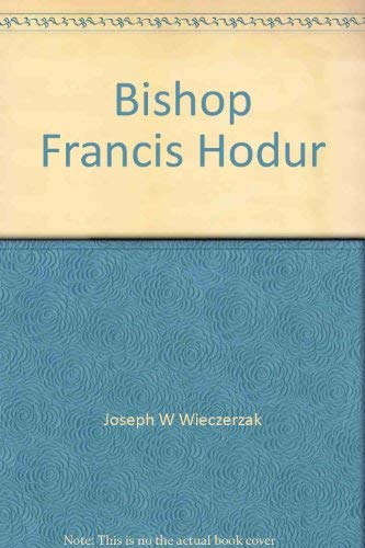 Bishop Francis Hodur: Biographical Essays. Central Diocese, Polish National Catholic Church, Scra...