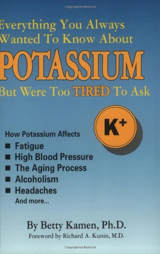 Imagen de archivo de Everything You Always Wanted to Know About Potassium but Were Too Tired to Ask a la venta por Ergodebooks