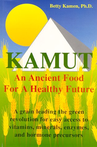 Imagen de archivo de Kamut : An Ancient Food for a Healthy Future a la venta por Better World Books