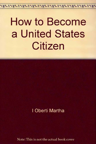 9780944508008: How to Become a United States Citizen: A step by step guidebook for self-instruction