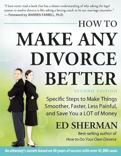 Stock image for How to Make Any Divorce Better : Specific Steps to Make Things Smoother, Faster, Less Painful and Save You a Lot of Money for sale by Better World Books: West