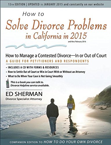 Beispielbild fr How to Solve Divorce Problems in California In 2015 : How to Manage a Contested Divorce -- in or Out of Court zum Verkauf von Better World Books: West