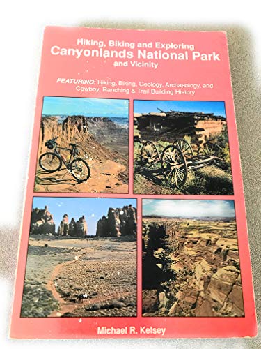 Beispielbild fr Hiking, Biking and Exploring Canyonlands National Park and Vicinity : Hikng, Biking, Geology, Archaeology, and Cowboy, Ranching & Trail Building History zum Verkauf von Irish Booksellers