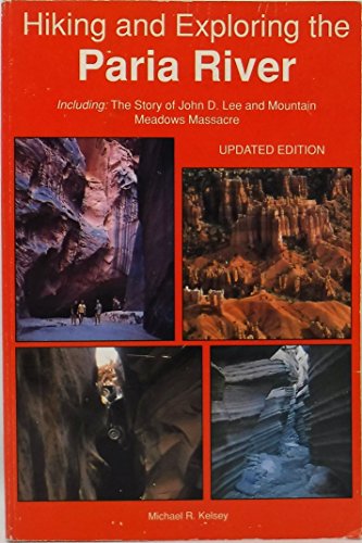 Stock image for Hiking and Exploring the Paria River: Updated Ed for sale by ThriftBooks-Atlanta